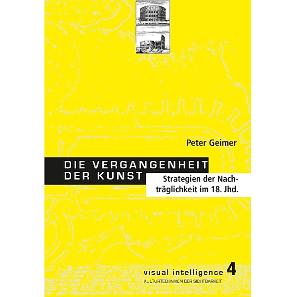 Die Vergangenheit der Kunst / visual intelligence Bd.4, Peter Geimer