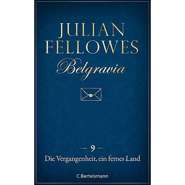 Die Vergangenheit, ein fremdes Land / Belgravia Bd.9, Julian Fellowes