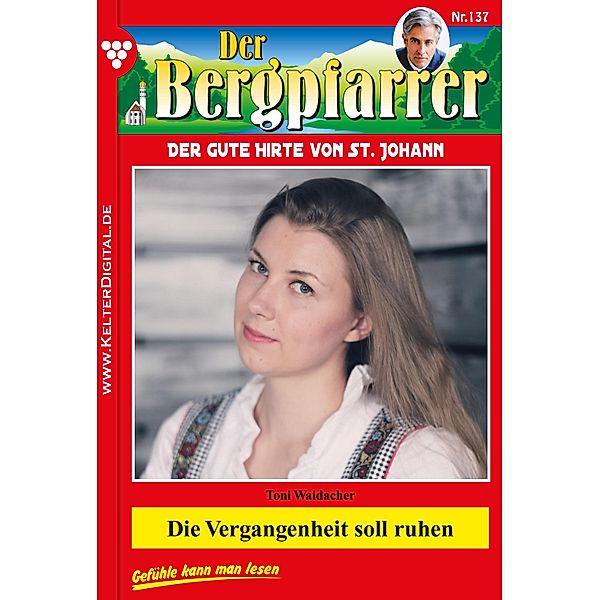 Die Vergangenheit soll ruhen / Der Bergpfarrer Bd.137, TONI WAIDACHER