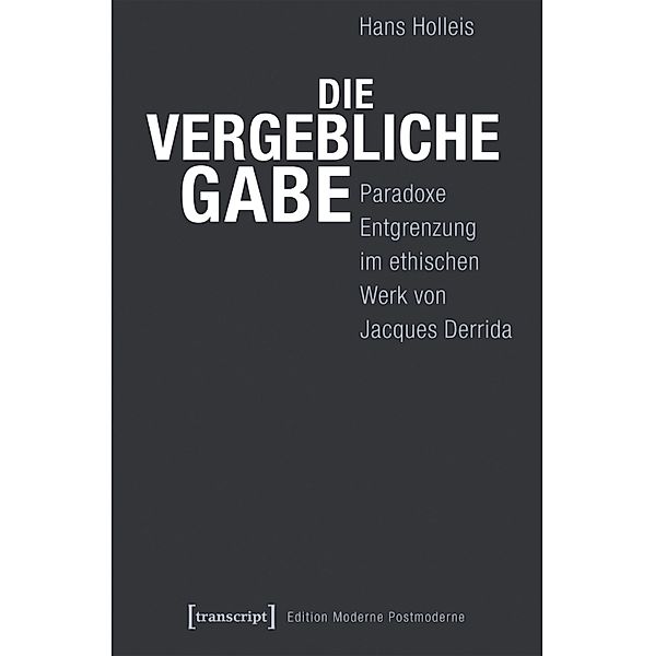 Die vergebliche Gabe / Edition Moderne Postmoderne, Hans Holleis