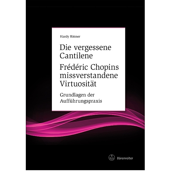 Die vergessene Cantilene. Frédéric Chopins missverstandene Virtuosität / Fokus Musikwissenschaft, Hardy Rittner