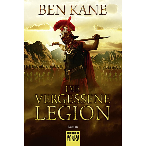 Die vergessene Legion / Römer-Epos Bd.1, Ben Kane