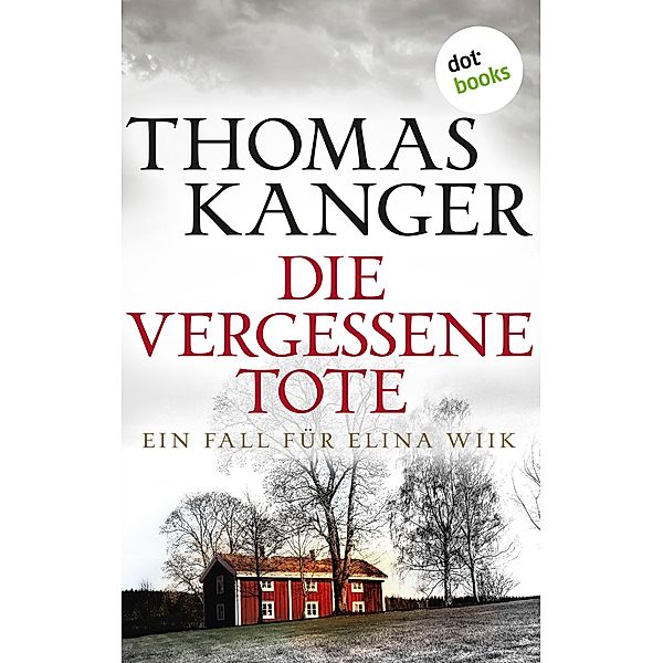 Die vergessene Tote / Elina Wiik Bd.2, Thomas Kanger