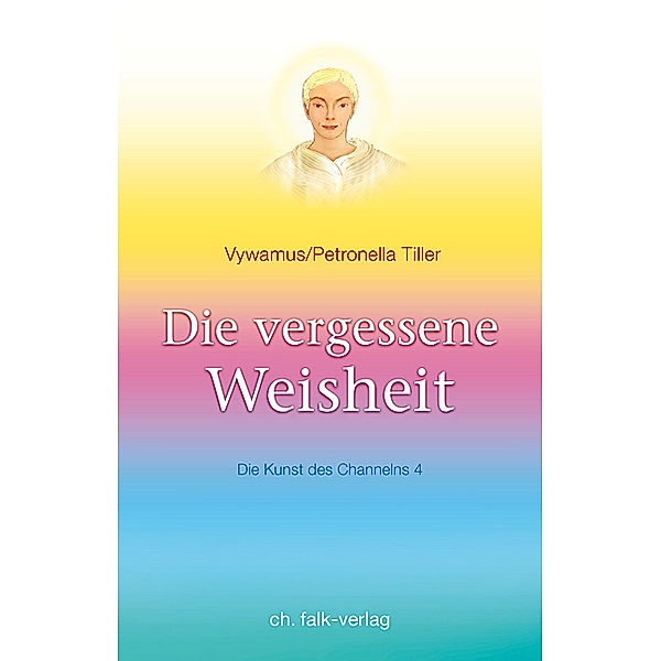 Die vergessene Weisheit.Bd.4, Petronella Tiller, Vywamus