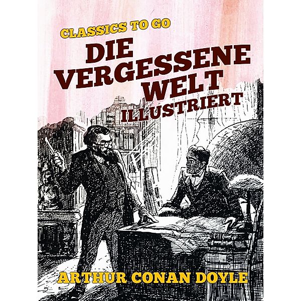 Die vergessene Welt - Illustriert, Arthur Conan Doyle