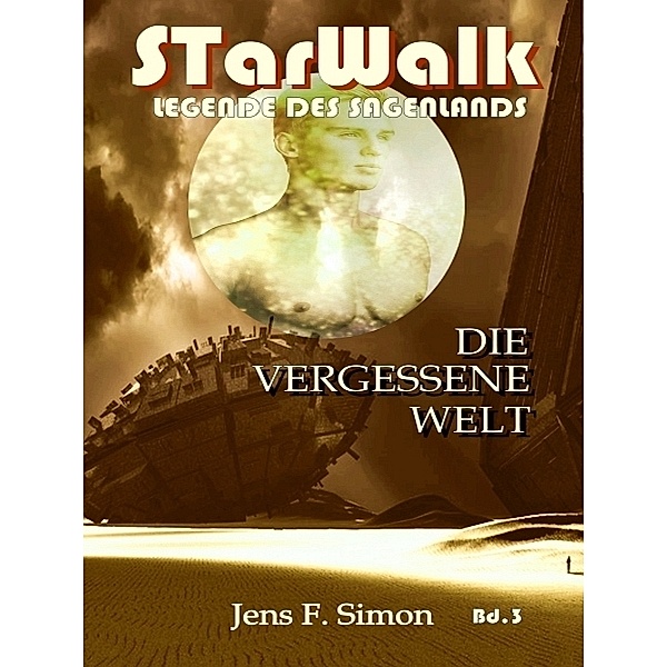 Die vergessene Welt (STarWalk Legende des Sagenlands 3), Jens Frank Simon