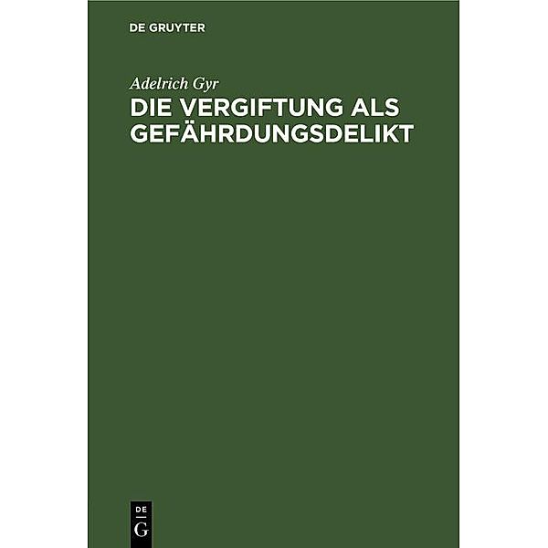 Die Vergiftung als Gefährdungsdelikt, Adelrich Gyr