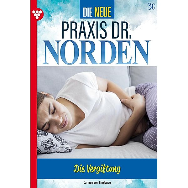Die Vergiftung / Die neue Praxis Dr. Norden Bd.30, Carmen von Lindenau