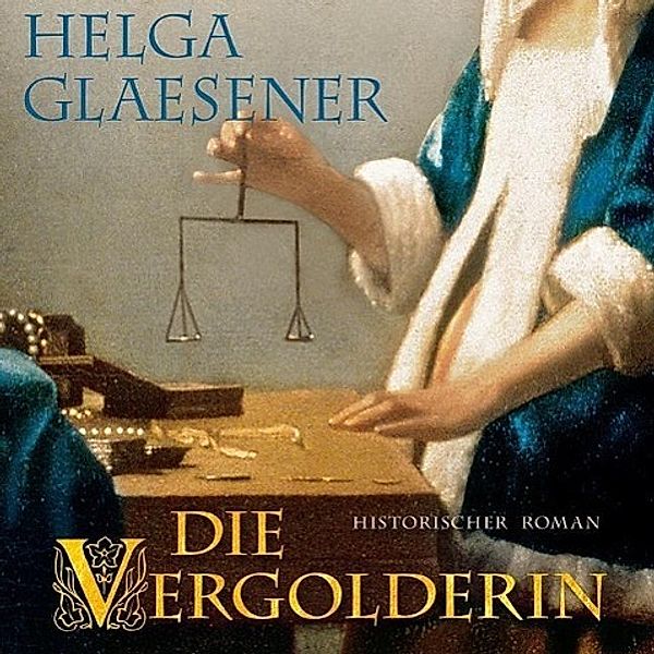 Die Vergolderin, 12 Audio-CDs + 2 MP3-CDs, Helga Glaesener