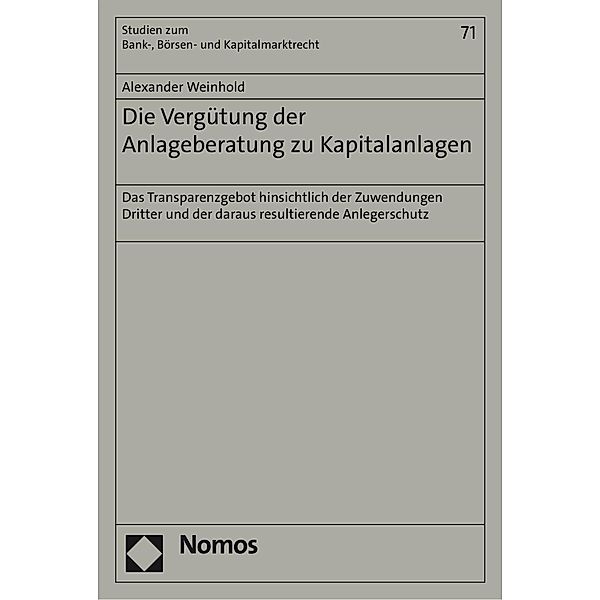 Die Vergütung der Anlageberatung zu Kapitalanlagen / Studien zum Bank-, Börsen- und Kapitalmarktrecht Bd.71, Alexander Weinhold