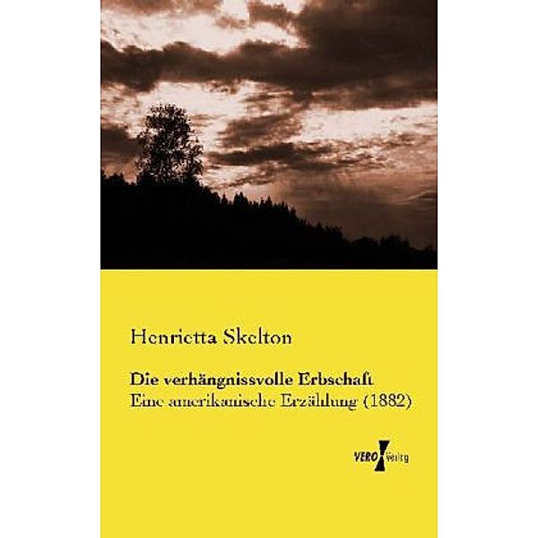 Die verhängnissvolle Erbschaft, Henrietta Skelton