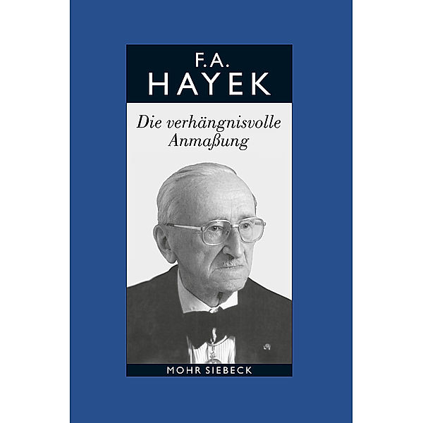 Die verhängnisvolle Anmaßung. Die Irrtümer des Sozialismus, Friedrich A. Hayek