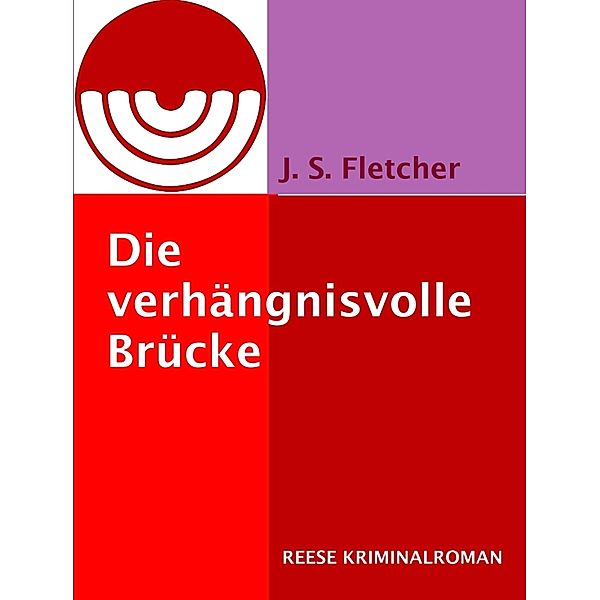 Die verhängnisvolle Brücke, J. S. Fletcher