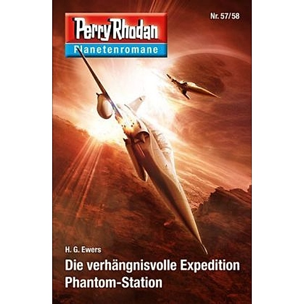 Die verhängnisvolle Expedition / Phantom-Station / Perry Rhodan - Planetenromane Bd.44, H. G. Ewers