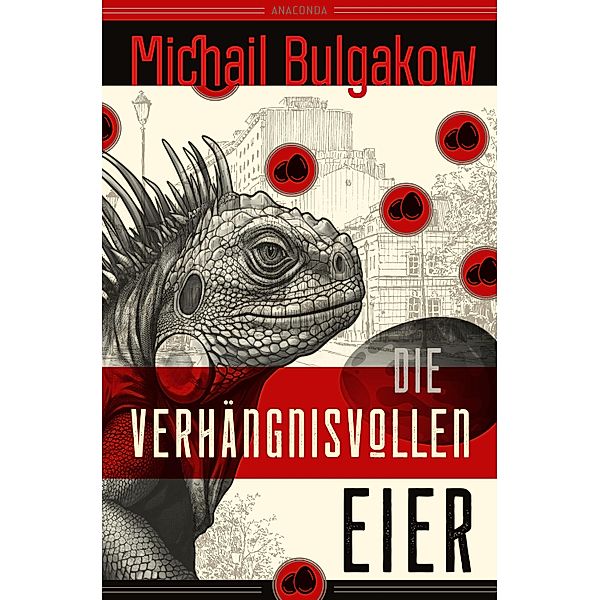 Die verhängnisvollen Eier und Notizen auf Manschetten. Vollständig neu übersetzt von Alexandra Berlina, Michail Bulgakow