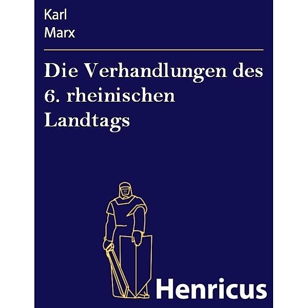 Die Verhandlungen des 6. rheinischen Landtags, Karl Marx