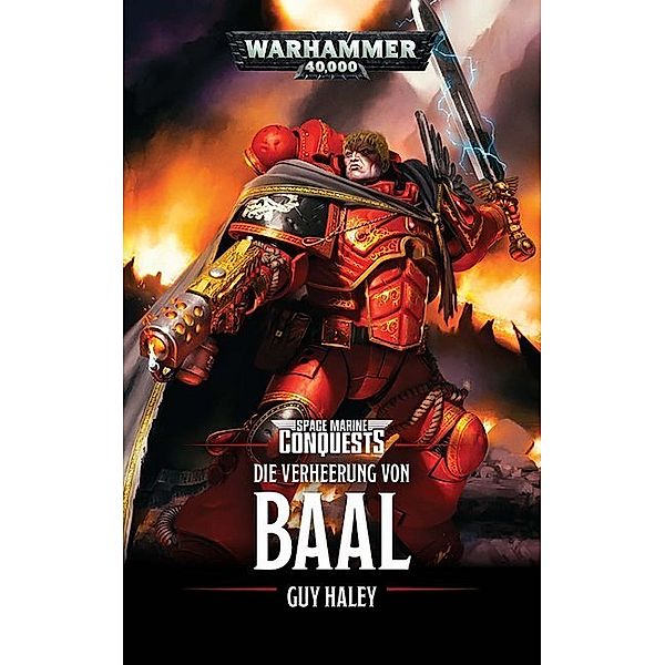 Die Verheerung von Baal / Warhammer 40.000 - Space Marine Conquests Bd.1, Guy Haley