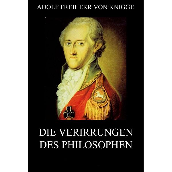 Die Verirrungen des Philosophen, Adolf Freiherr von Knigge