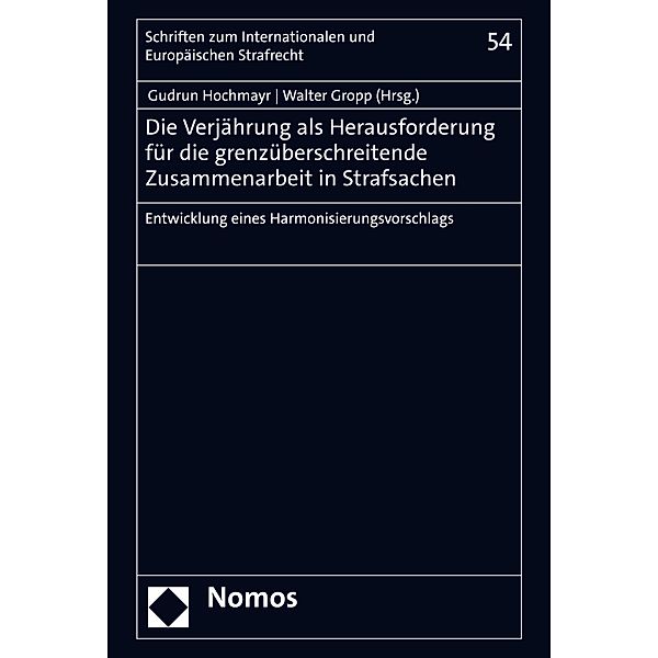 Die Verjährung als Herausforderung für die grenzüberschreitende Zusammenarbeit in Strafsachen / Schriften zum Internationalen und Europäischen Strafrecht  Bd.54