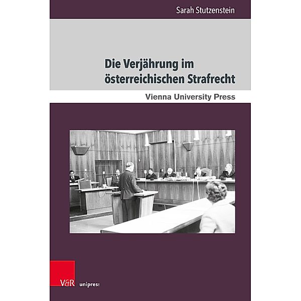 Die Verjährung im österreichischen Strafrecht / Zeitgeschichte im Kontext, Sarah Stutzenstein