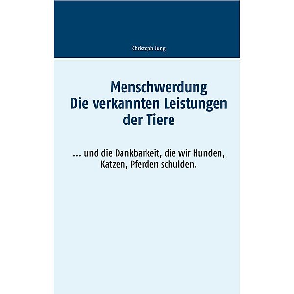 Die verkannten Leistungen der Tiere, Christoph Jung