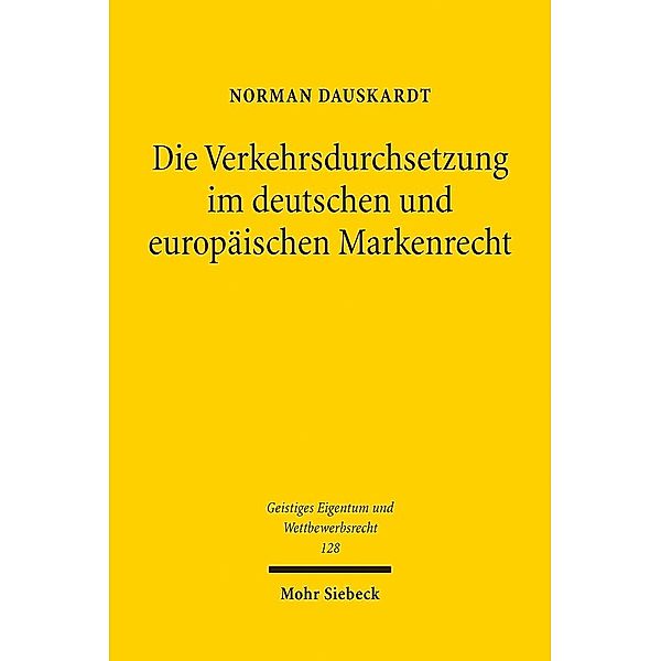 Die Verkehrsdurchsetzung im deutschen und europäischen Markenrecht, Norman Dauskardt