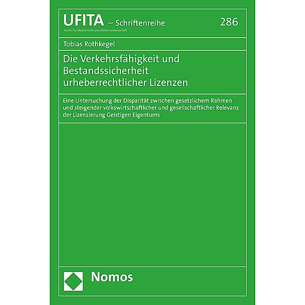 Die Verkehrsfähigkeit und Bestandssicherheit urheberrechtlicher Lizenzen / Schriftenreihe des Archivs für Urheber- und Medienrecht Bd.286, Tobias Rothkegel