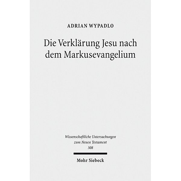 Die Verklärung Jesu nach dem Markusevangelium, Adrian Wypadlo