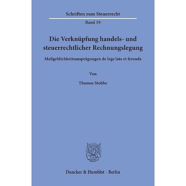 Die Verknüpfung handels- und steuerrechtlicher Rechnungslegung., Thomas Stobbe