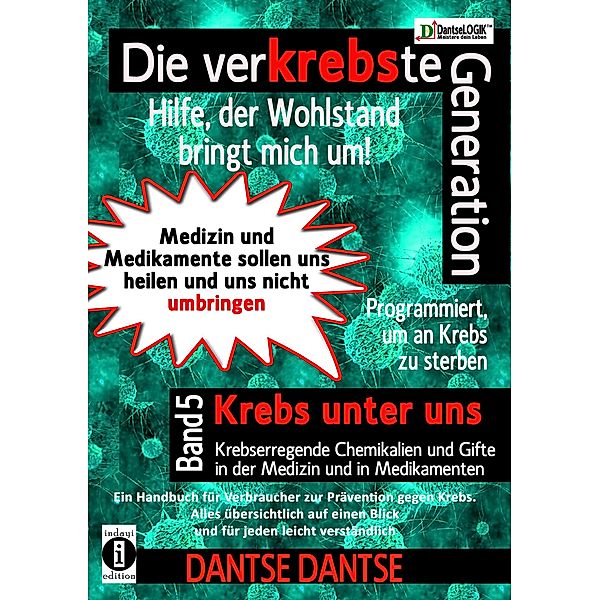 Die verKREBSte Generation - Hilfe, der Wohlstand bringt mich um! Band 5 / Verkrebste Generation Bd.5, Dantse Dantse