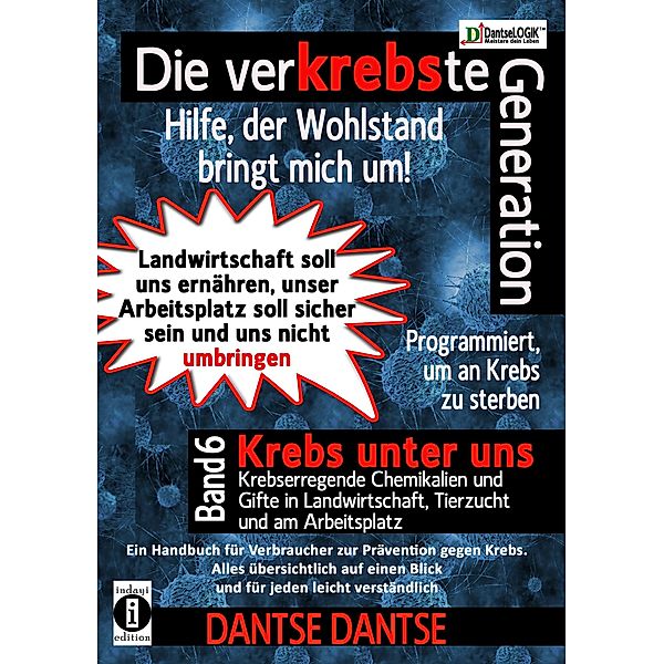 Die verKREBSte Generation - Hilfe, der Wohlstand bringt mich um! Band 6 / Verkrebste Generation Bd.6, Dantse Dantse