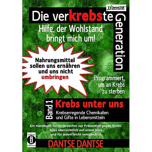 Die verKREBSte Generation - Hilfe, der Wohlstand bringt mich um! / Die verKREBSte Generation Bd.1, Dantse Dantse