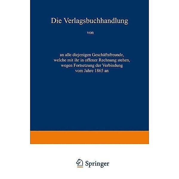 Die Verlagsbuchhandlung von Otto Spamer in Leipzig an alle diejenigen Geschäftsfreunde, welche mit ihr in offener Rechnung stehen, wegen Fortsetzung der Verbindung vom Jahre 1865 an, Otto Spamer