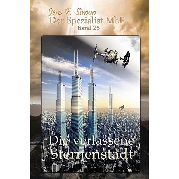 Die verlassene Sternenstadt (Der Spezialist MbF 25), Jens F. Simon