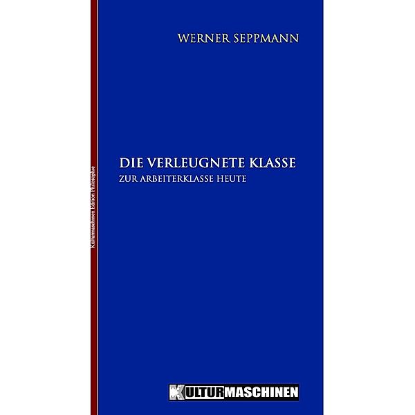 Die verleugnete Klasse / Edition Philosophie Bd.1, Werner Seppmann