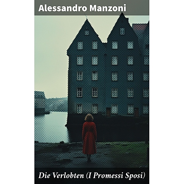 Die Verlobten (I Promessi Sposi), Alessandro Manzoni