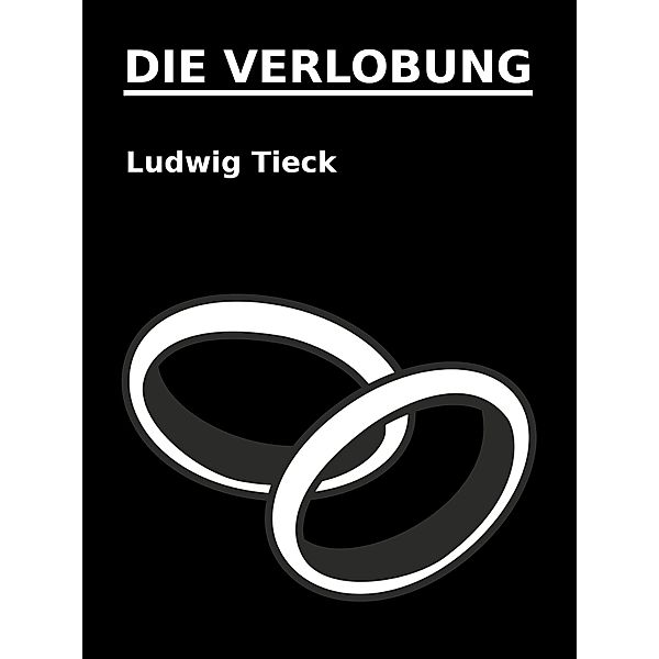Die Verlobung, Ludwig Tieck