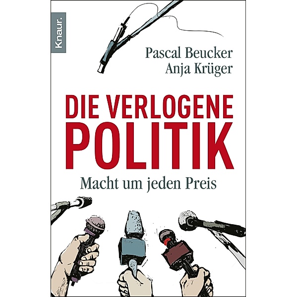 Die verlogene Politik, Pascal Beucker, Anja Krüger
