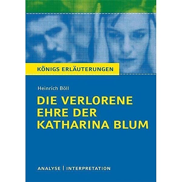 Die verlorene Ehre der Katharina Blum von Heinrich Böll. Textanalyse und Interpretation mit ausführlicher Inhaltsangabe und Abituraufgaben mit Lösungen., Heinrich Böll