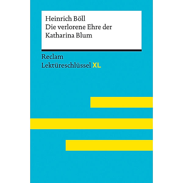 Die verlorene Ehre der Katharina Blum von Heinrich Böll: Lektüreschlüssel mit Inhaltsangabe, Interpretation, Prüfungsaufgaben mit Lösungen, Lernglossar. (Reclam Lektüreschlüssel XL), Heinrich Böll, Bernd Völkl