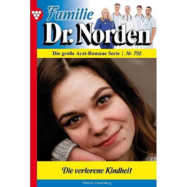 Die verlorene Kindheit / Familie Dr. Norden Bd.792, Patricia Vandenberg