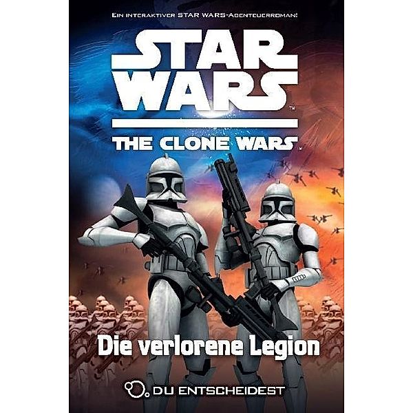 Die verlorene Legion / Star Wars - The Clone Wars: Du entscheidest Bd.5, Tracey West