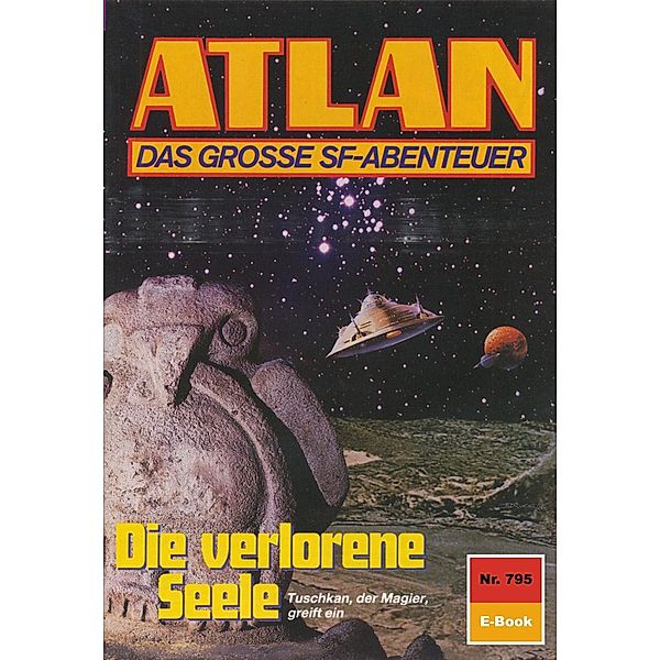 Die verlorene Seele (Heftroman) / Perry Rhodan - Atlan-Zyklus Im Auftrag der Kosmokraten (Teil 2) Bd.795, Marianne Sydow