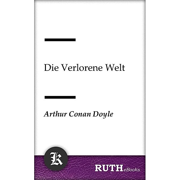 Die Verlorene Welt, Arthur Conan Doyle