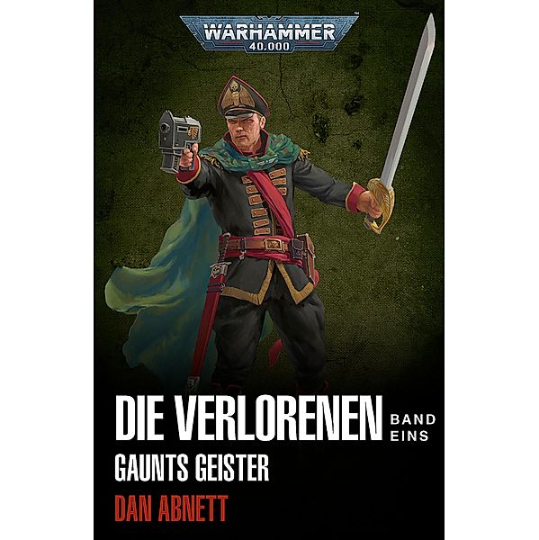 Die Verlorenen Band eins / Warhammer 40,000: Gaunts Geister, Dan Abnett