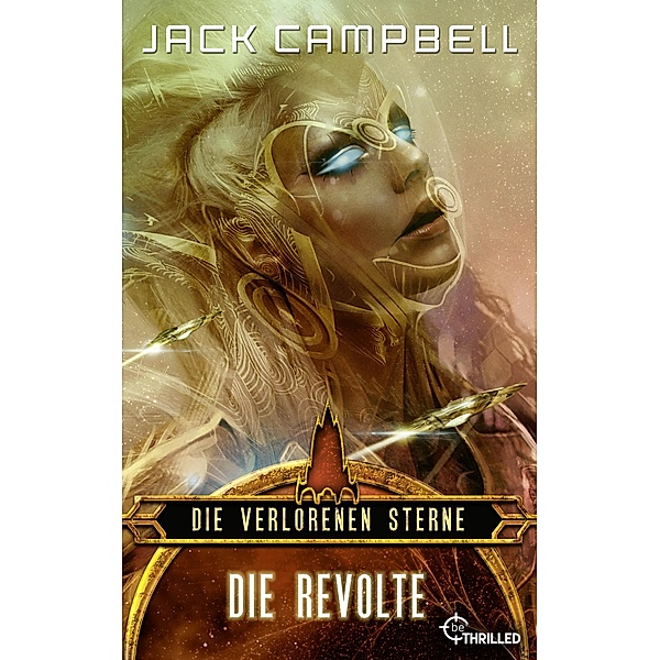 Die verlorenen Sterne: Die Revolte / Die verlorenen Sterne Bd.3, Jack Campbell