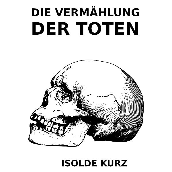 Die Vermählung der Toten, Isolde Kurz