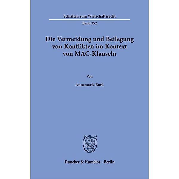 Die Vermeidung und Beilegung von Konflikten im Kontext von MAC-Klauseln., Annemarie Bork