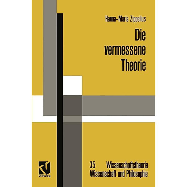 Die vermessene Theorie / Wissenschaftstheorie, Wissenschaft und Philosophie Bd.35, Hanna-Maria Zippelius