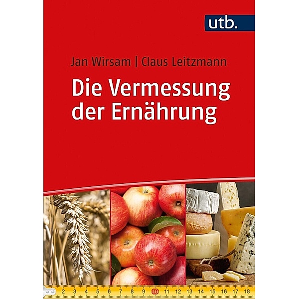 Die Vermessung der Ernährung, Jan Wirsam, Claus Leitzmann